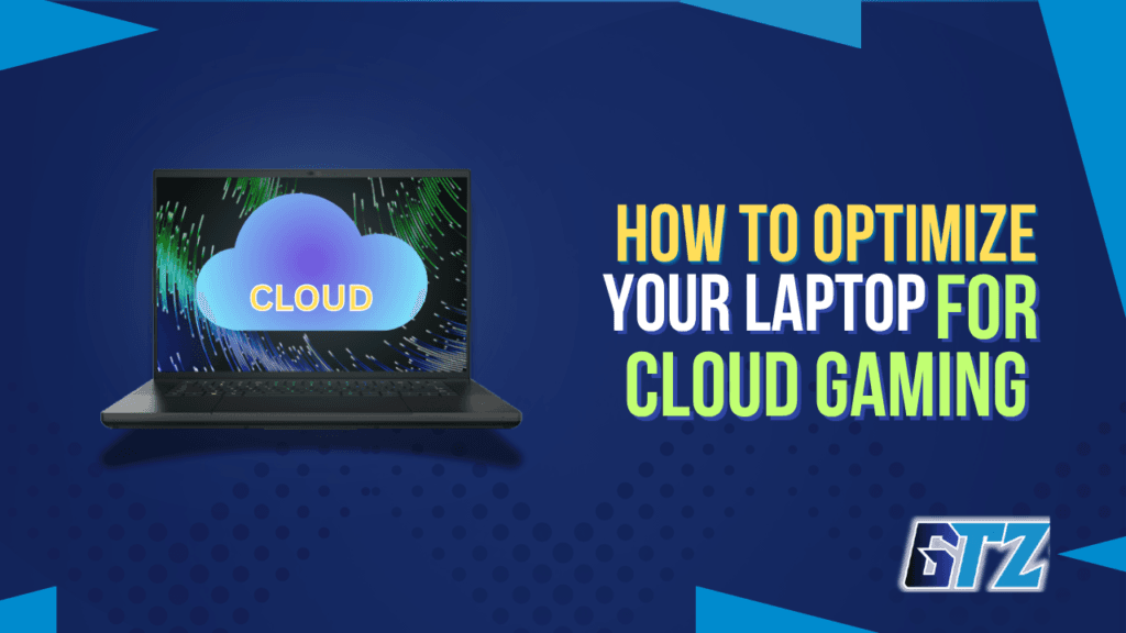 How to optimize laptop for cloud gaming
