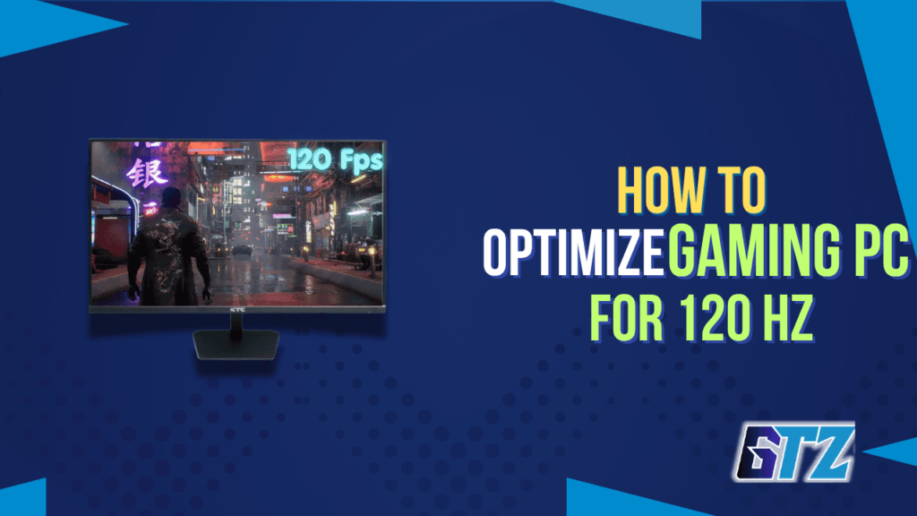 How to optimize gaming pc for 120hz