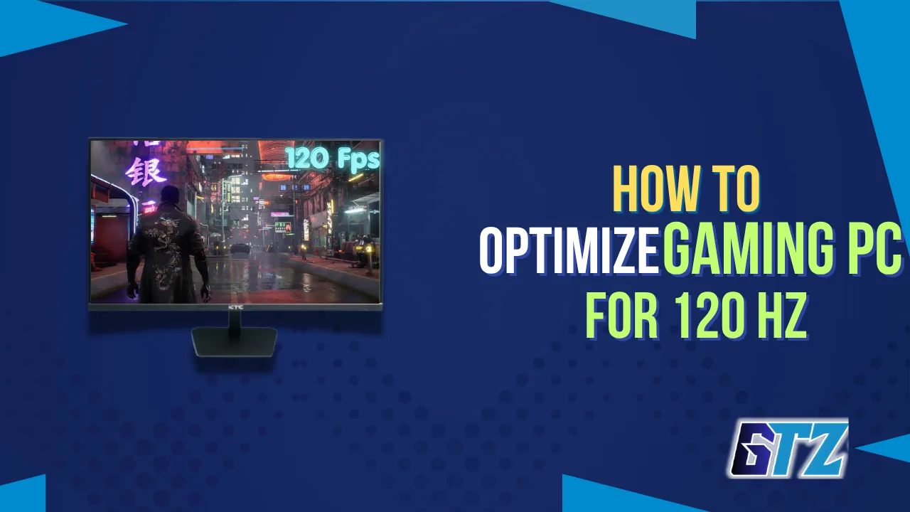How to optimize gaming pc for 120hz