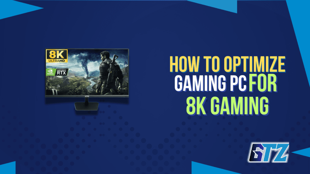 How To Optimize Gaming PC For 8K Gaming
