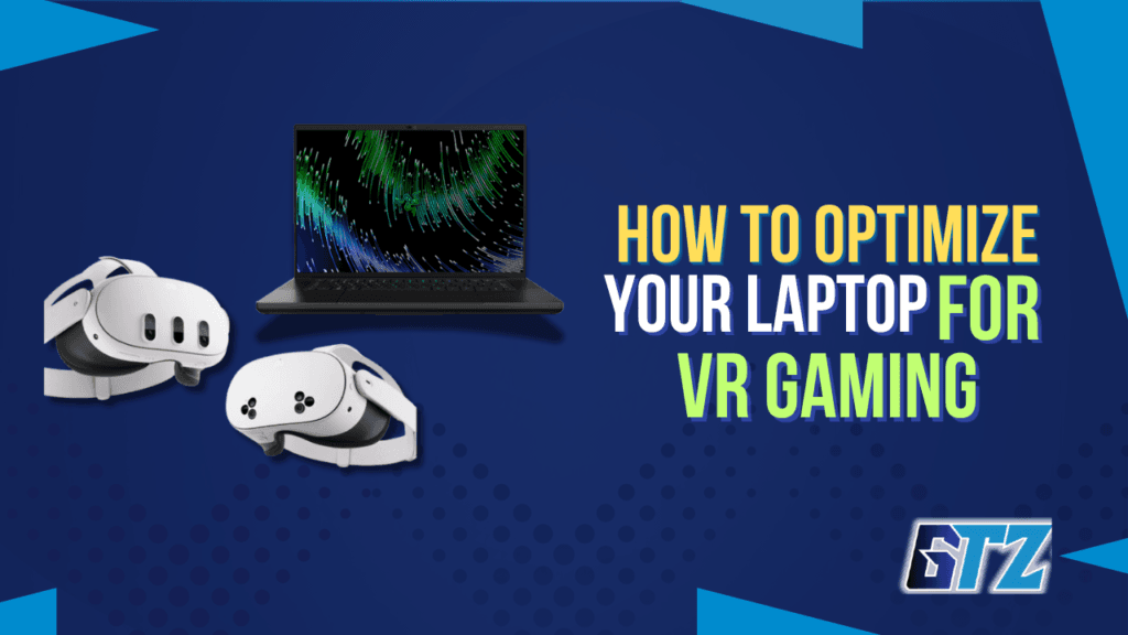 How to Optimize a Gaming Laptop for VR Gaming? how to optimize your gaming laptop for vr gaming