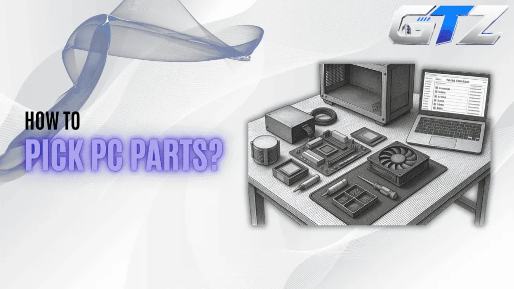 How to Choose PC Parts? Detailed Guide for Beginners (2026) Gaming Tech Zone featured image showing essential PC components for a step-by-step guide on choosing compatible parts for a custom gaming PC.